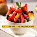 Anti Aging Tips and Foods
