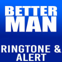 Better Man Ringtone and Alert