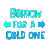 Borrow For a Cold One