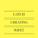Catch cheating wife