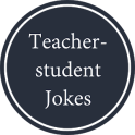 Teacher Student Jokes