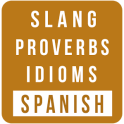 Spanish Slang-Proverbs-Idioms