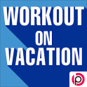 Workout on Vacation