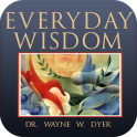 Dr. Wayne Dyer Everyday Wisdom