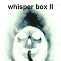 Whisper box II