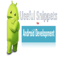 Useful Snippets for Android