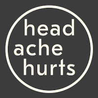 HEADACHE HURTS
