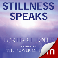 Eckhart Tolle Stillness Speaks