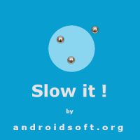 Slow it!