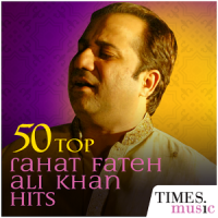 50 Top Rahat Fateh Ali Khan Songs