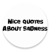 NICE QUOTES ABOUT SADNESS