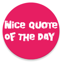 NICE QUOTES OF THE DAY