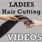 Ladies Hair Cutting VIDEOs